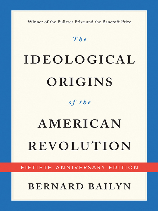 Title details for The Ideological Origins of the American Revolution by Bernard Bailyn - Available